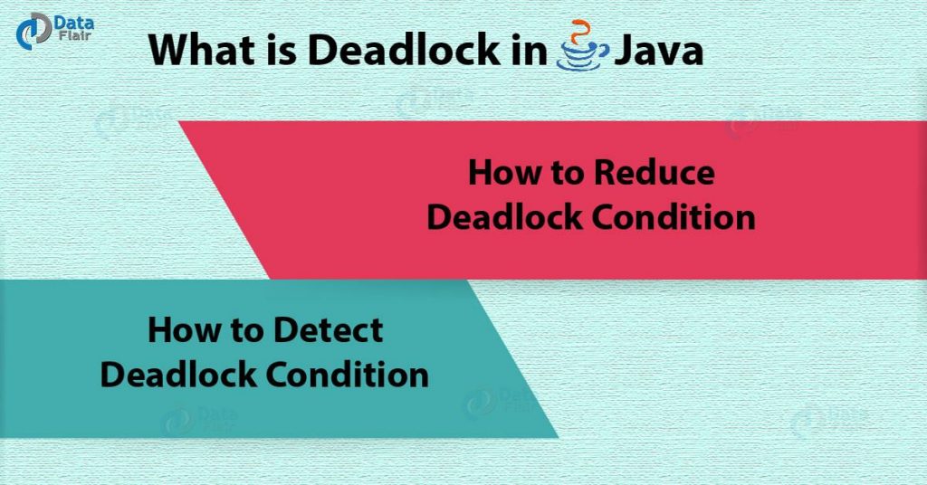 Deadlock in Java How to Detect & Reduce Java Deadlock DataFlair
