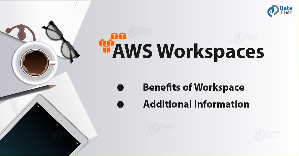 Amazon Workspace Unbelievable Benefits of AWS Workspace DataFlair