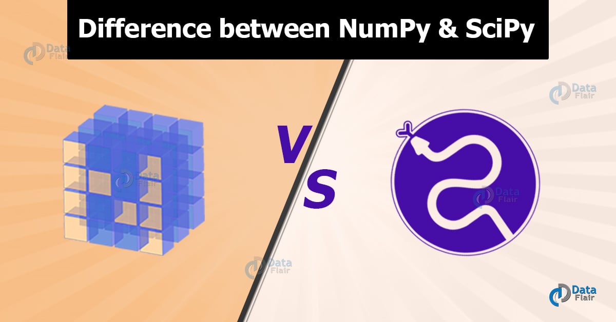 NumPy vs SciPy Difference Between NumPy and SciPy DataFlair