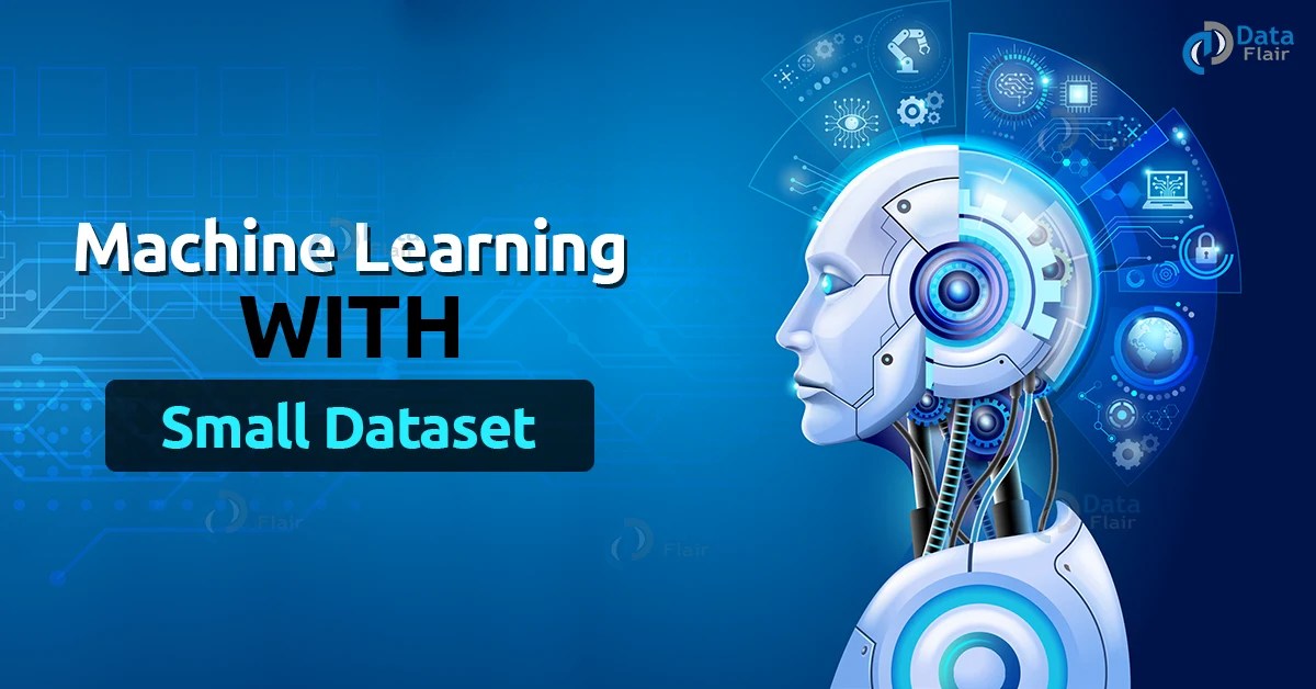 Machine Learning with Small Dataset DataFlair