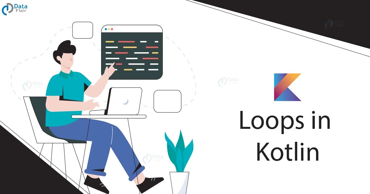 Loops in Kotlin DataFlair