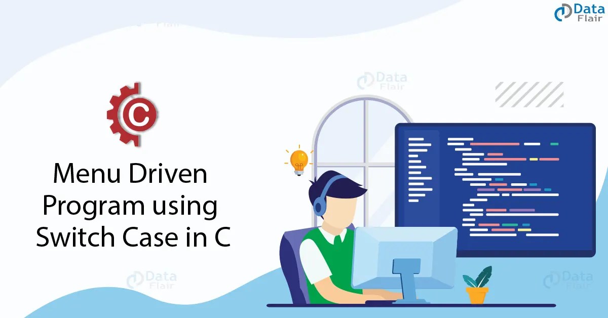 Menu Driven Program using Switch Case in C DataFlair