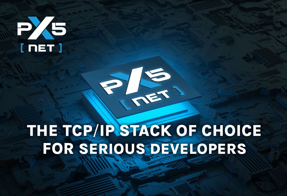 Product of the Week PX5’s IndustrialGrade PX5 NET BSD Sockets API