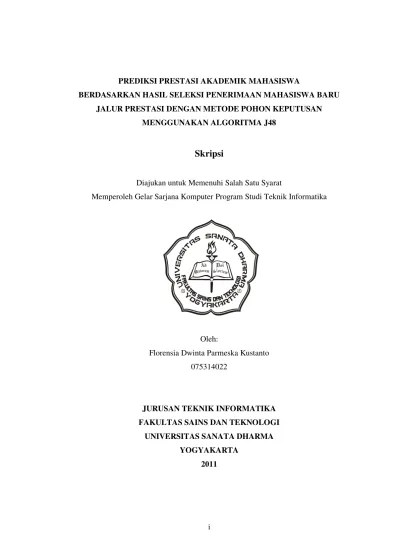 Prediksi prestasi akademik mahasiswa berdasarkan hasil seleksi penerimaan  mahasiswa baru jalur prestasi dengan metode pohon keputusan menggunakan  slgoritma J48 - USD Repository