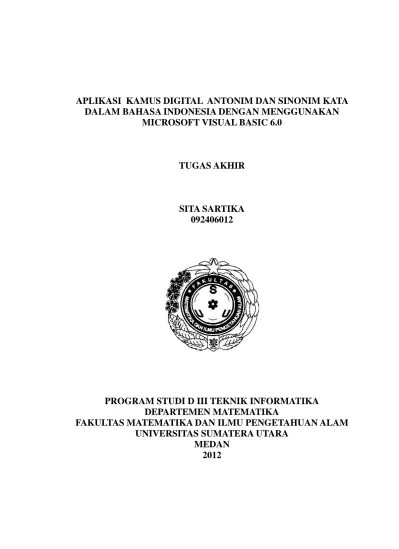 APLIKASI KAMUS DIGITAL ANTONIM DAN SINONIM KATA DALAM BAHASA INDONESIA  DENGAN MENGGUNAKAN MICROSOFT VISUAL BASIC 6.0 TUGAS AKHIR SITA SARTIKA  092406012