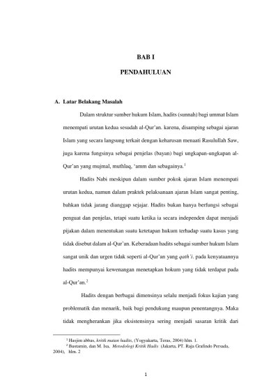 BAB I PENDAHULUAN. juga karena fungsinya sebagai penjelas (bayan) bagi  ungkapan-ungkapan al- Qur an yang mujmal, muthlaq, amm dan sebagainya.