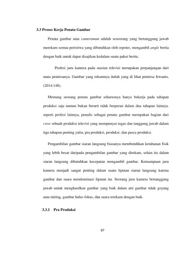 merekam semua peristiwa yang dibutuhkan oleh repoter, mengambil angle berita  dengan baik untuk dapat disajikan kedalam suatu paket berita.