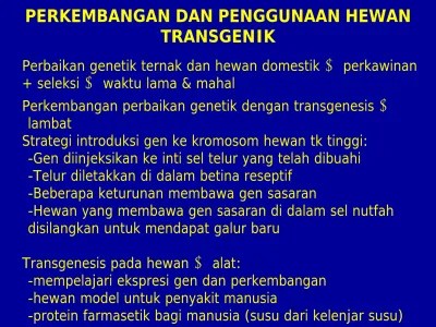 PERKEMBANGAN DAN PENGGUNAAN HEWAN TRANSGENIK
