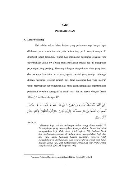 BAB I PENDAHULUAN. A. Latar belakang. Haji adalah rukun Islam kelima yang  pelaksanaannya hanya dapat