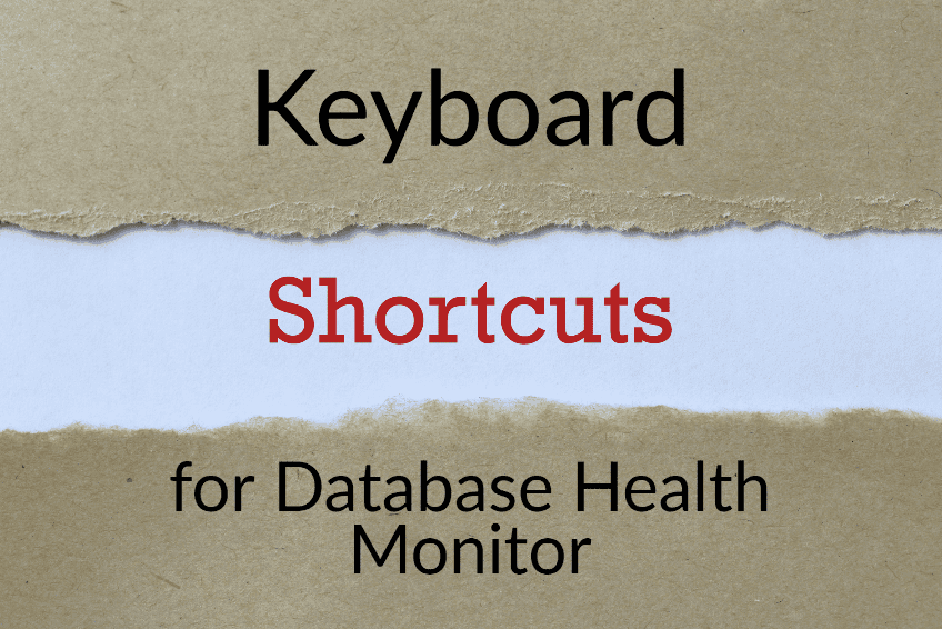 Keyboard Shortcuts for Database Health Monitor Database Health Monitor
