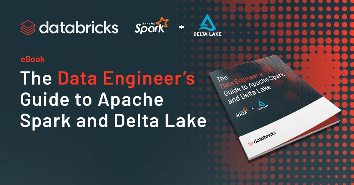 The Data Engineer�s Guide to Apache Spark™ and Delta Lake Databricks