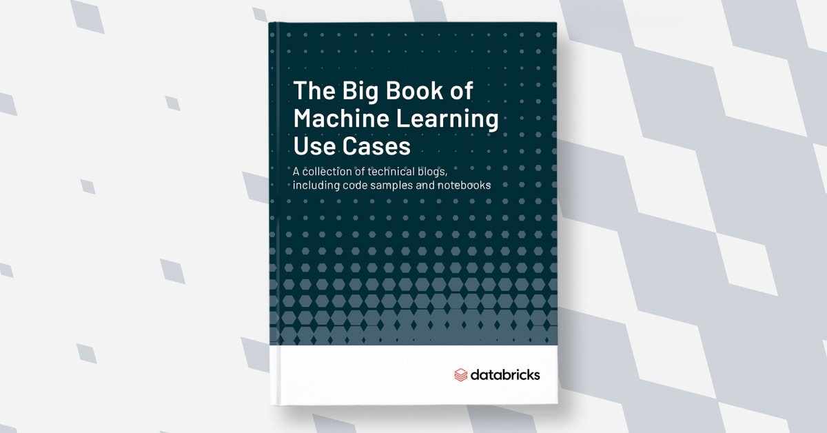 The Big Book of Machine Learning Use Cases Databricks