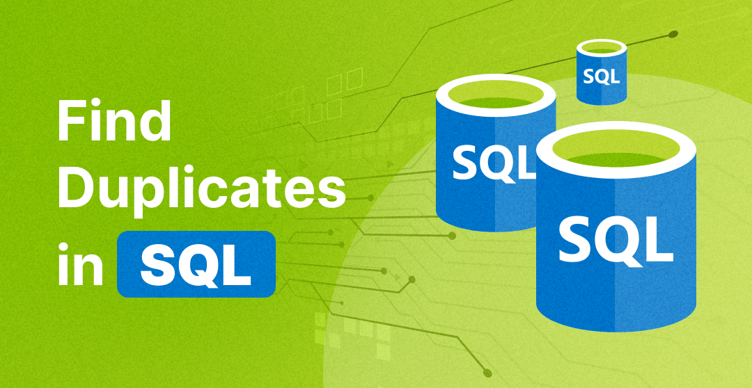 How To Find Duplicates In SQL?