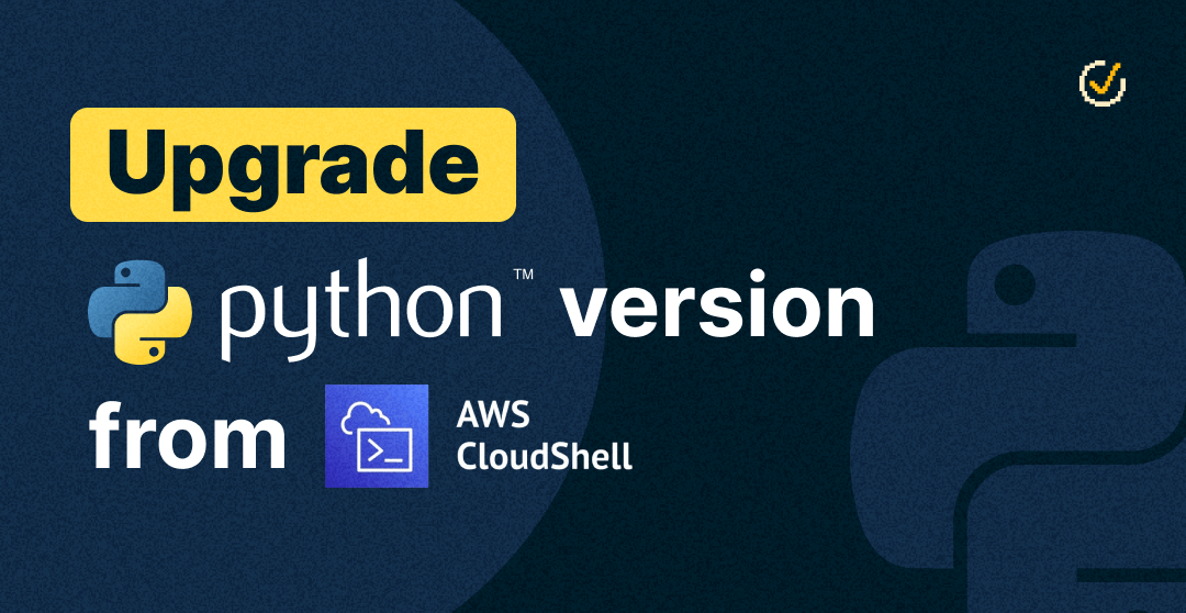 How to Upgrade Python Version from Cloud Shell AWS?