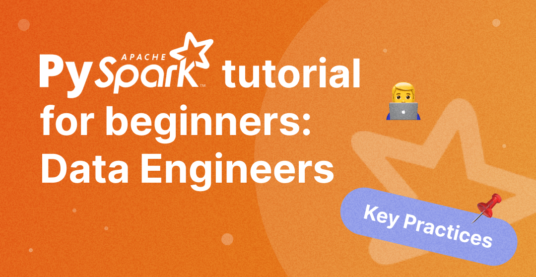 PySpark tutorial for beginners Key Data Engineering Practices