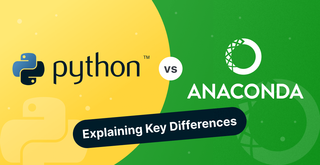 Python vs Anaconda Explaining Key Differences