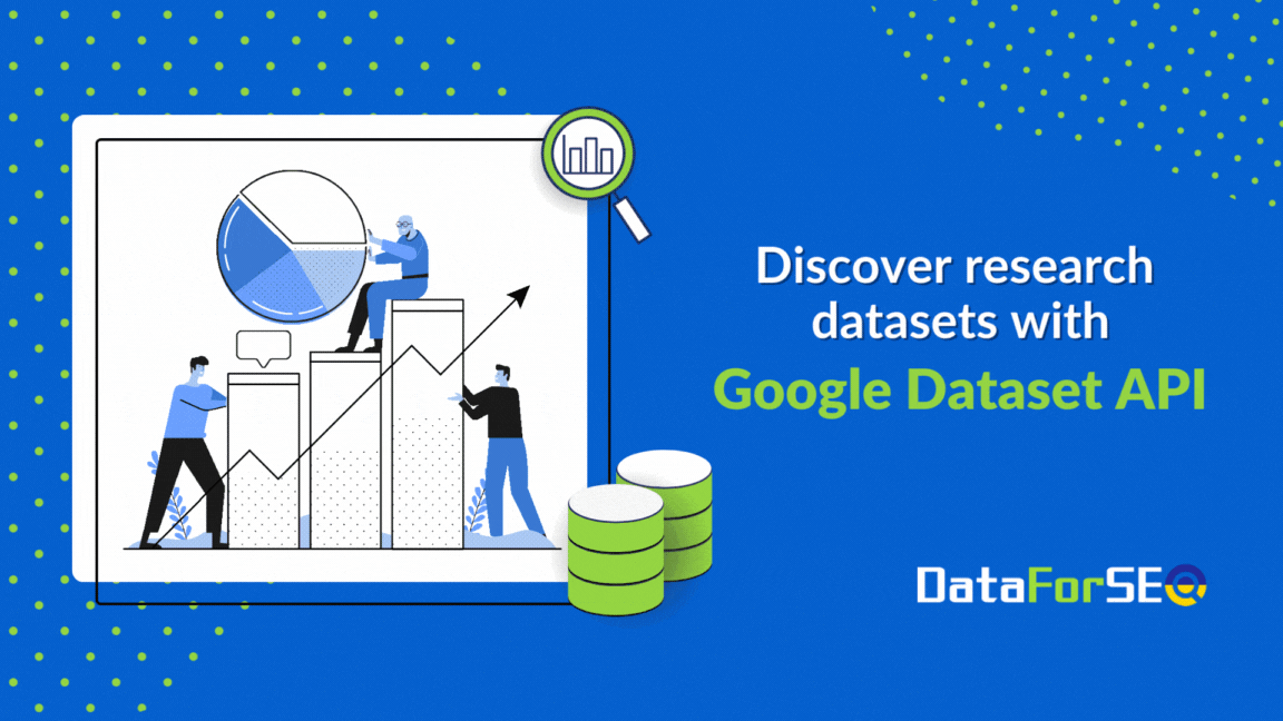 Improve Your Research With Google Dataset API DataForSEO
