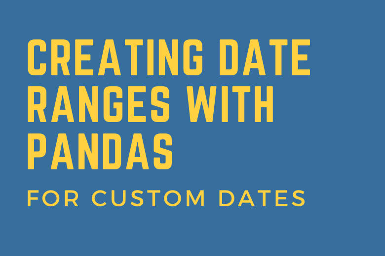 Easily Create Lists of Date Ranges with Pandas • datagy