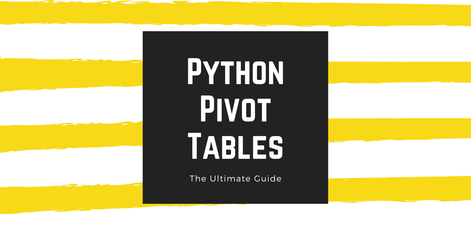 Python Pivot Tables The Ultimate Guide for Python and Pandas • datagy
