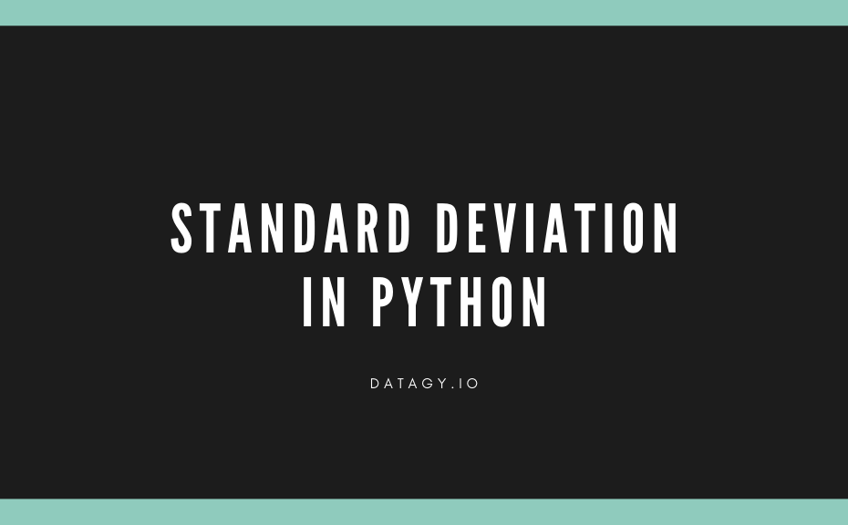 Python Standard Deviation Tutorial Explanation & Examples • datagy