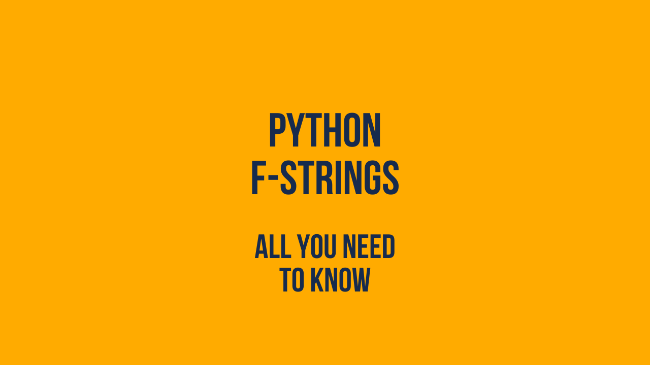 Python fstrings Everything you need to know! • datagy