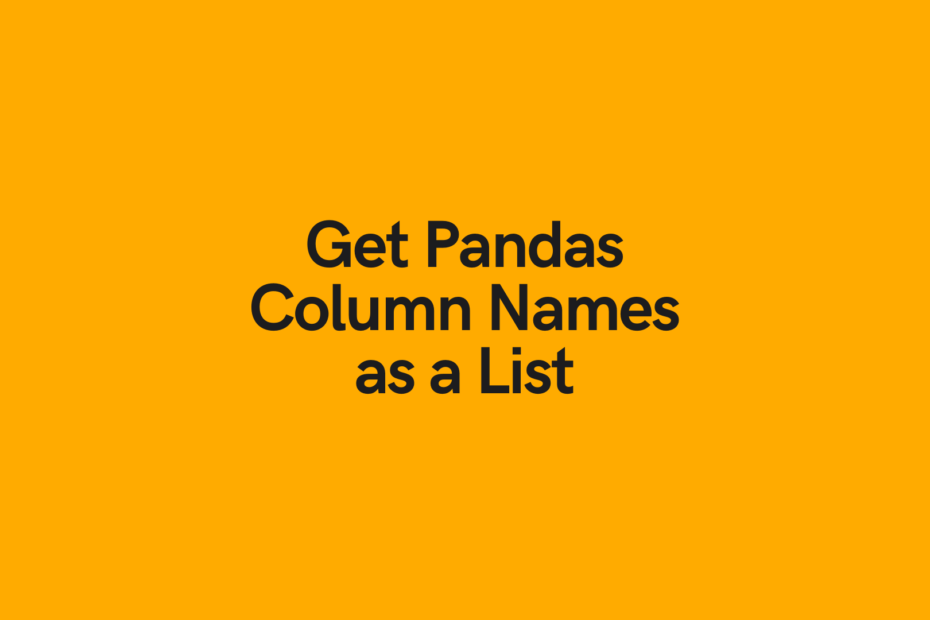 Get Pandas Column Names as a List • datagy