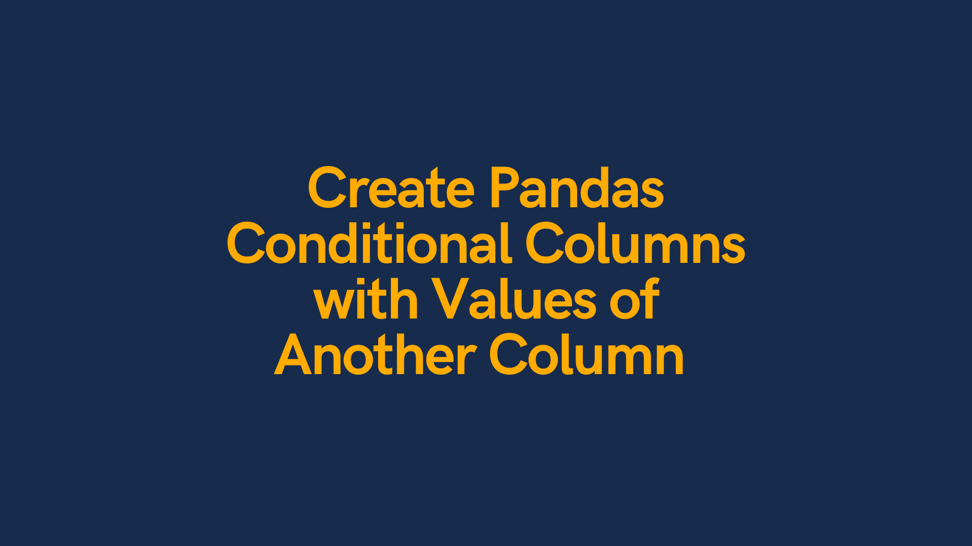 Set Pandas Conditional Column Based on Values of Another Column • datagy