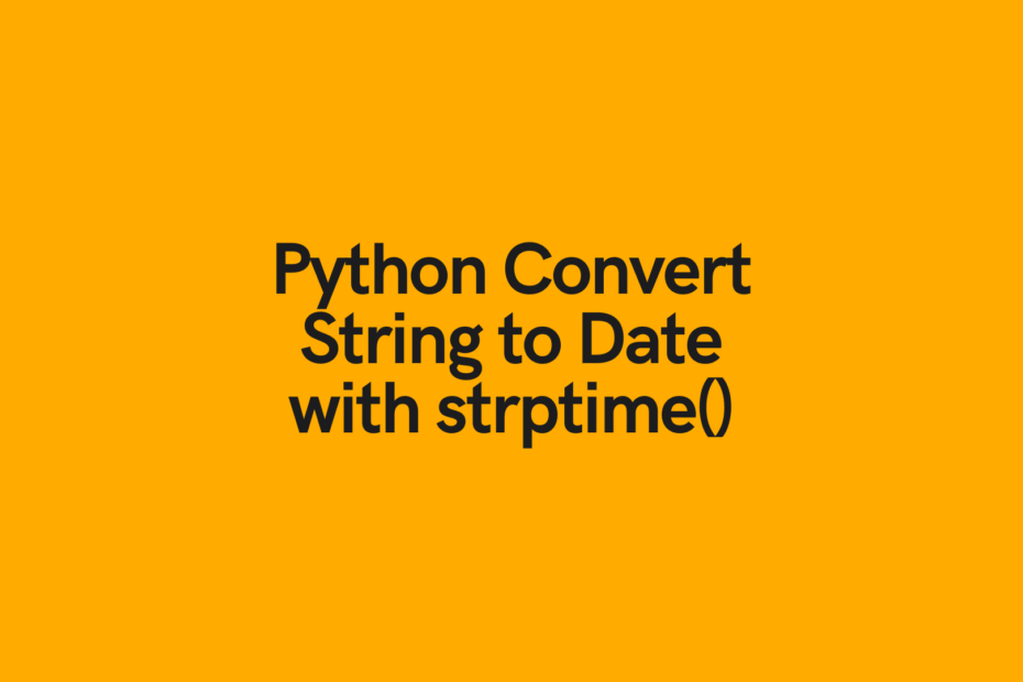 Convert Python String to Date Python's strptime Function • datagy