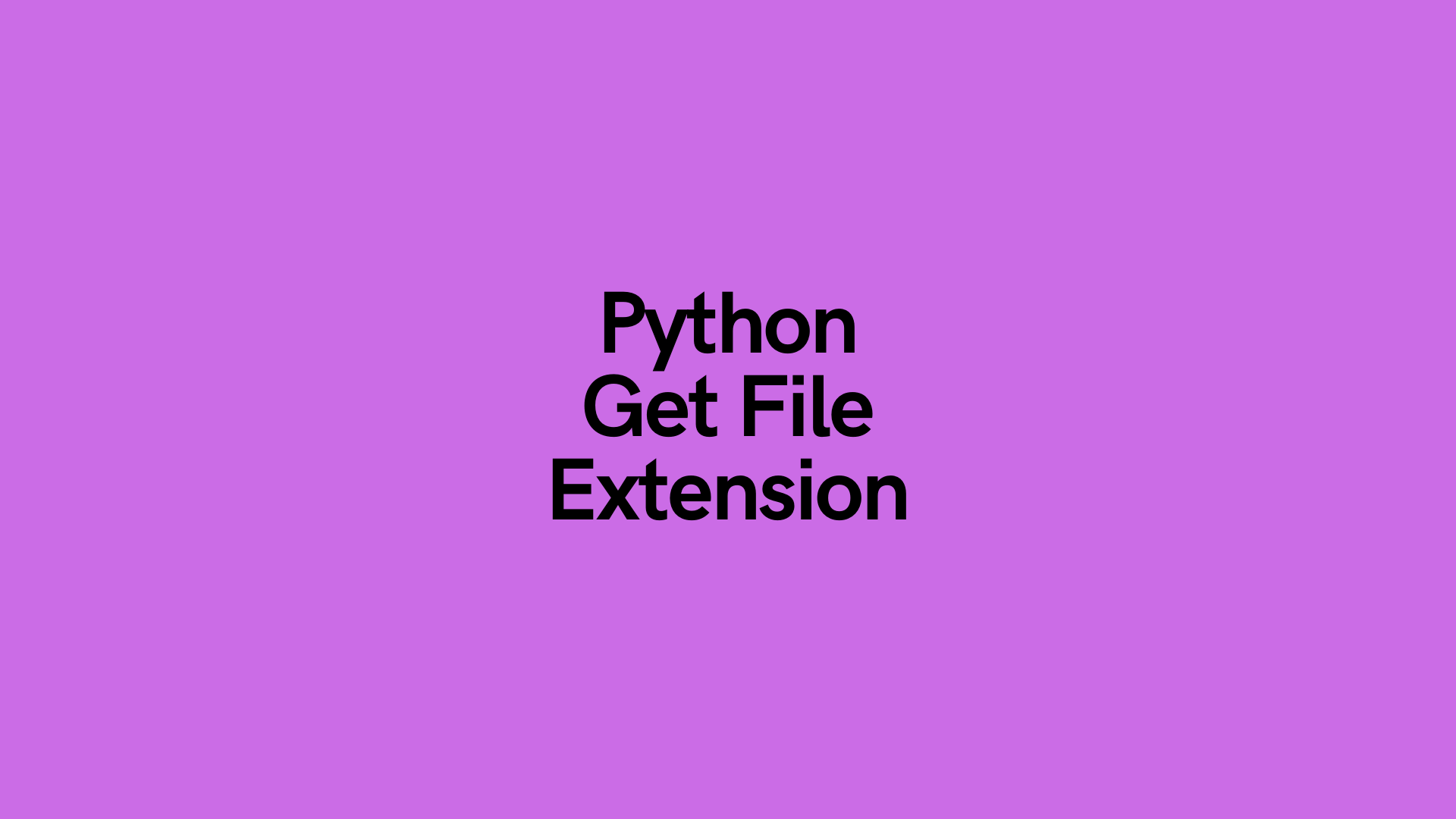Python Get a File's Extension (Windows, Mac, and Linux) • datagy