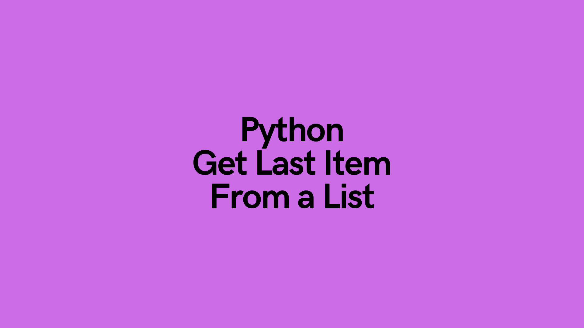Python How to Get the Last Item (or Last n Items) From a List • datagy