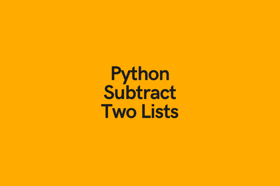Python Subtract Two Lists (4 Easy Ways!) • datagy