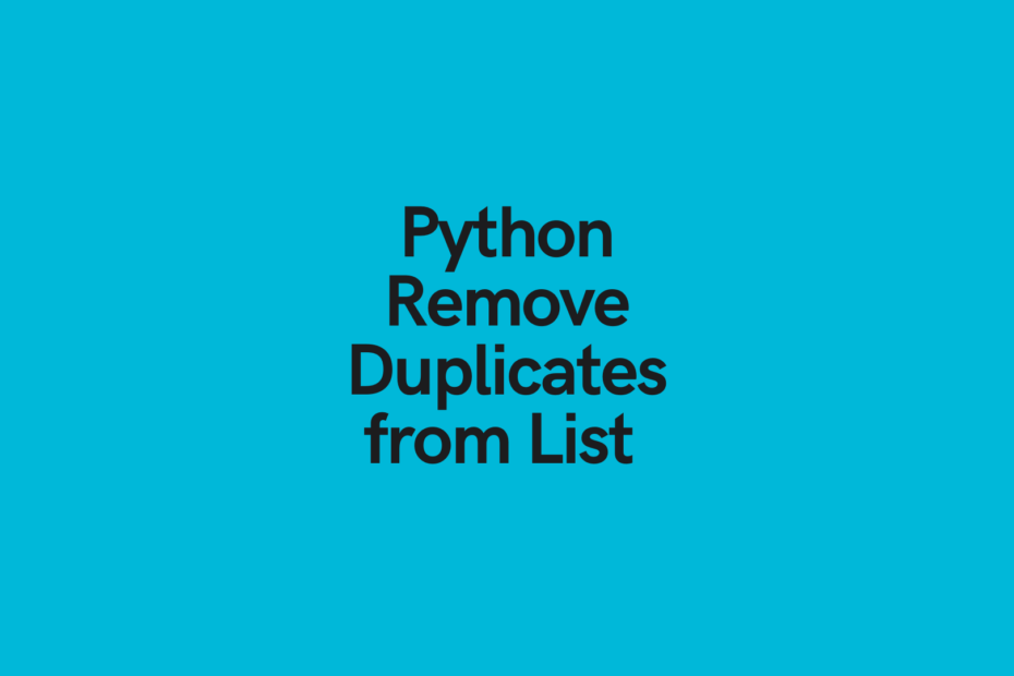 Python Remove Duplicates From a List (7 Ways) • datagy