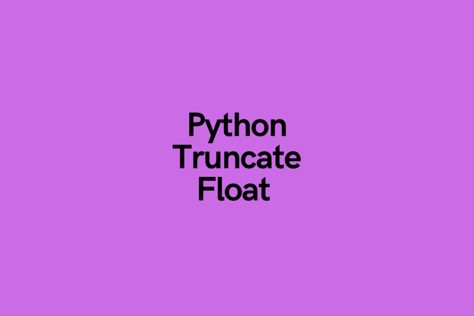 Python Truncate a Float (6 Different Ways) • datagy
