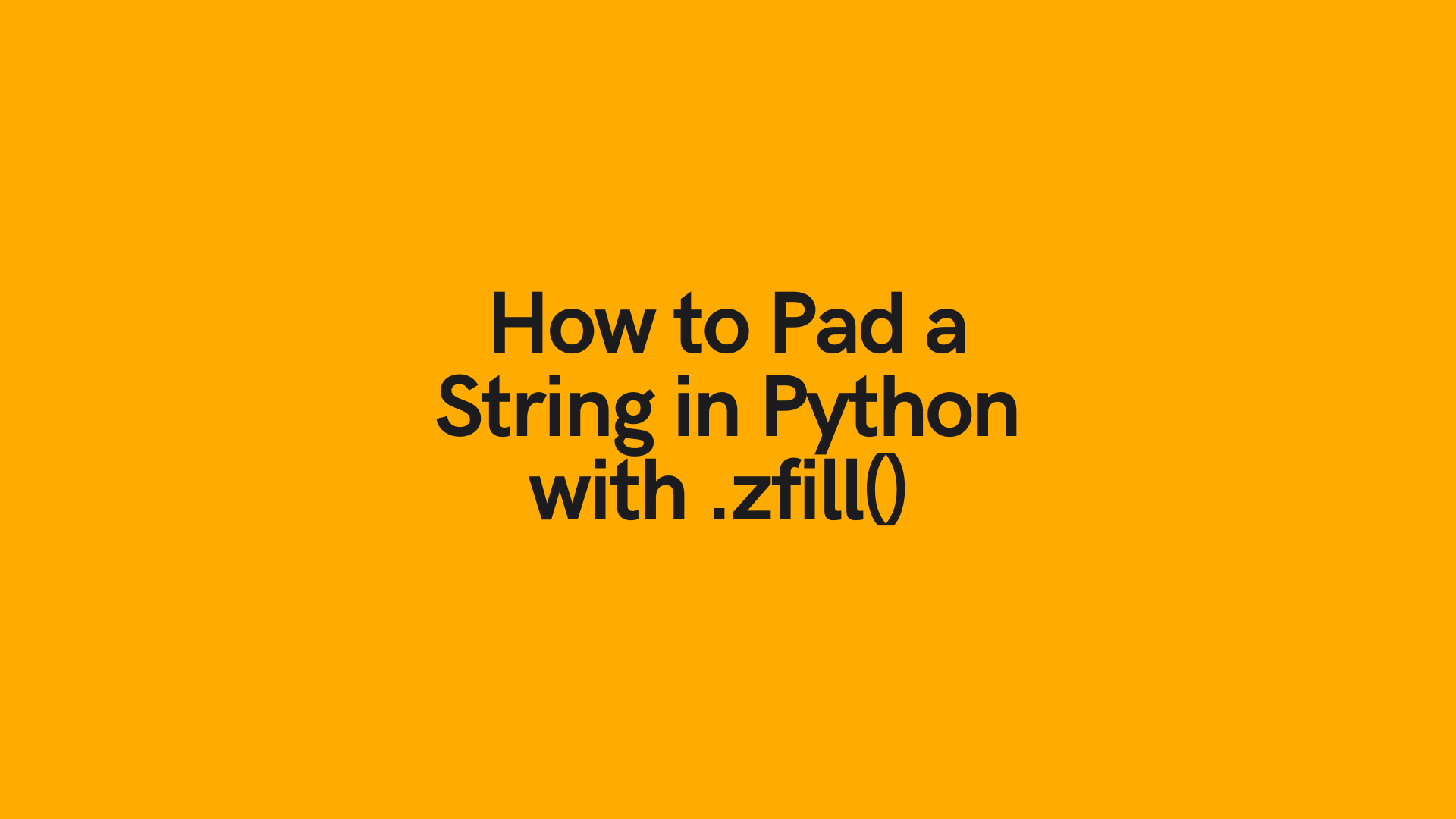 Python zfill & rjust Pad a String in Python • datagy