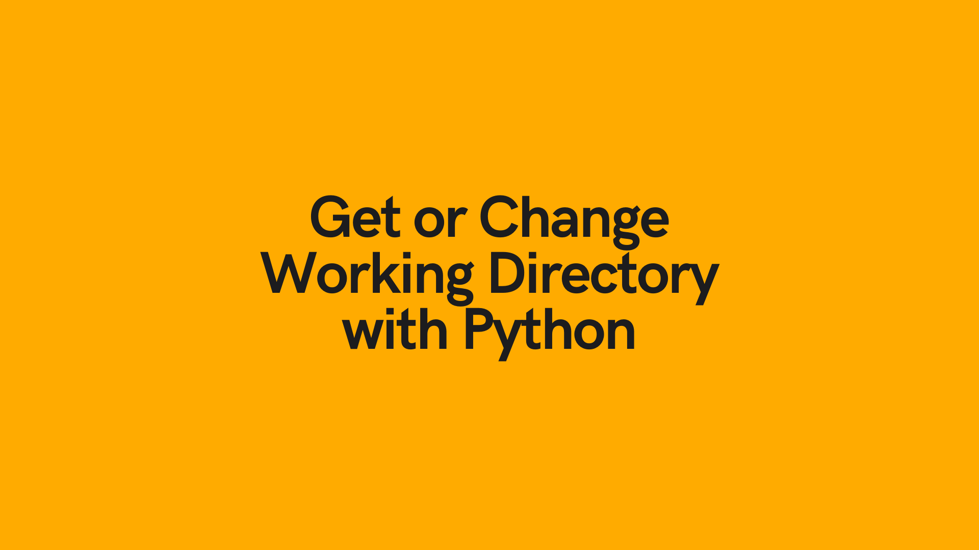 Python Get and Change the Working Directory • datagy