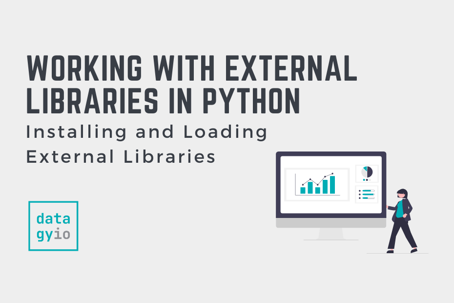 Working with External Libraries in Python • datagy