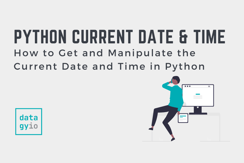 Get the Current Date and Time in Python • datagy
