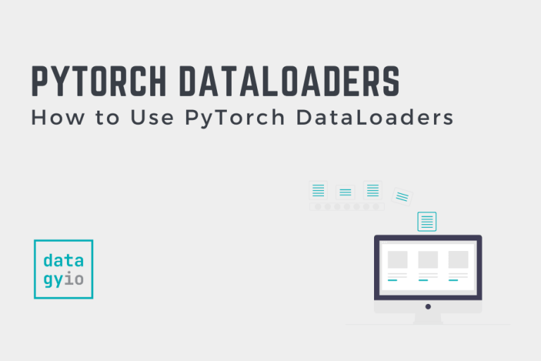 PyTorch DataLoader A Complete Guide • datagy