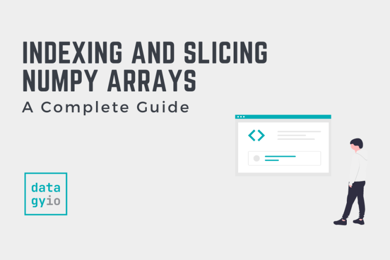 Indexing and Slicing NumPy Arrays A Complete Guide • datagy
