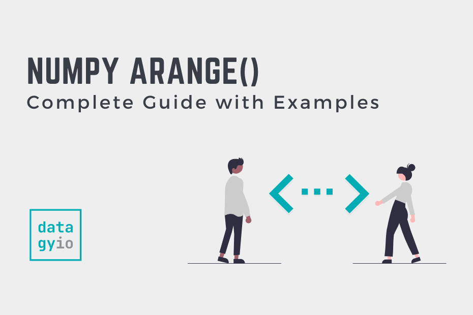 NumPy arange() Complete Guide (w/ Examples) • datagy