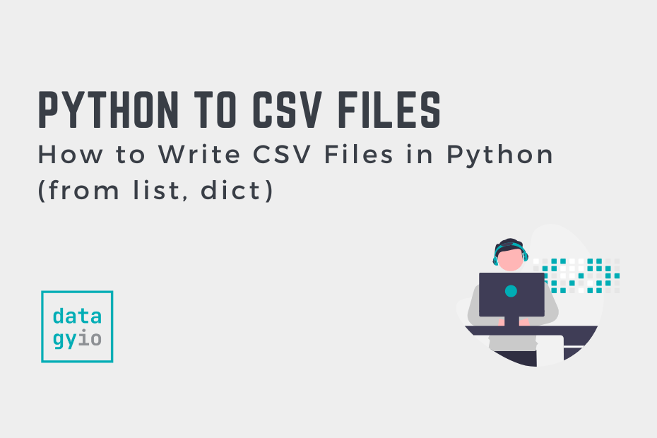 How to Write CSV Files in Python (from list, dict) • datagy