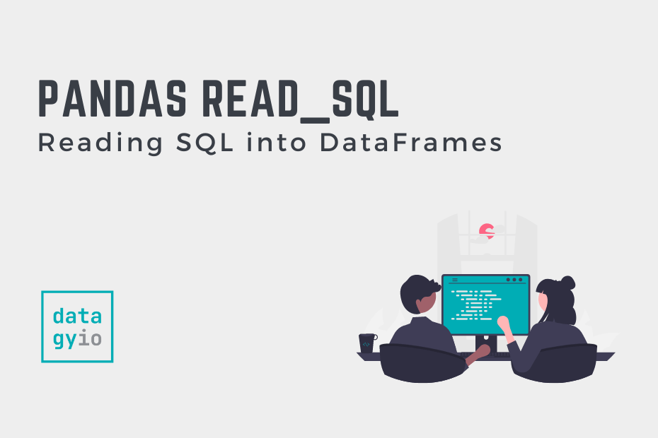 Pandas read_sql Reading SQL into DataFrames • datagy