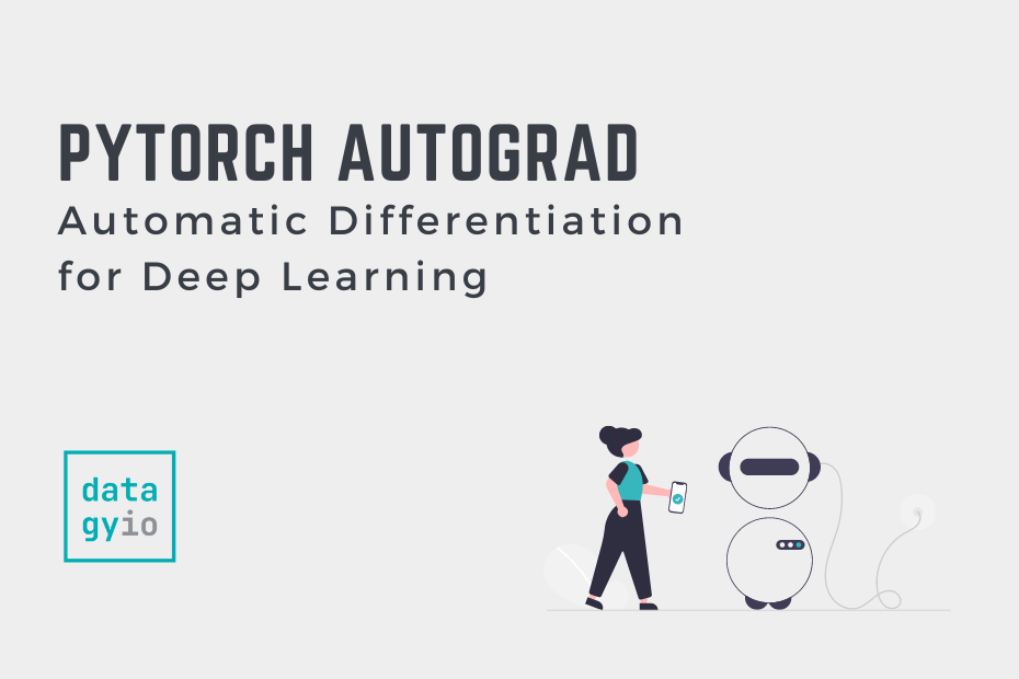 PyTorch AutoGrad Automatic Differentiation for Deep Learning • datagy