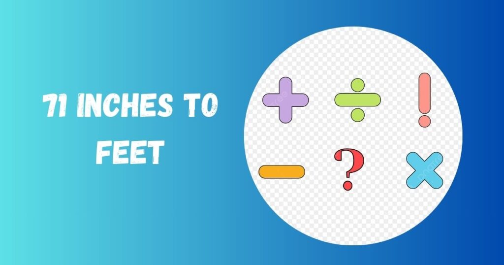 71 Inches To Feet Conversion Guide With Facts And Examples