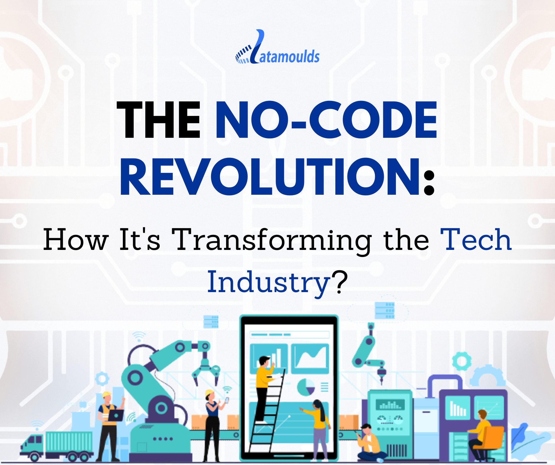 The NoCode Revolution and 4 ways It is Transforming the Tech Industry
