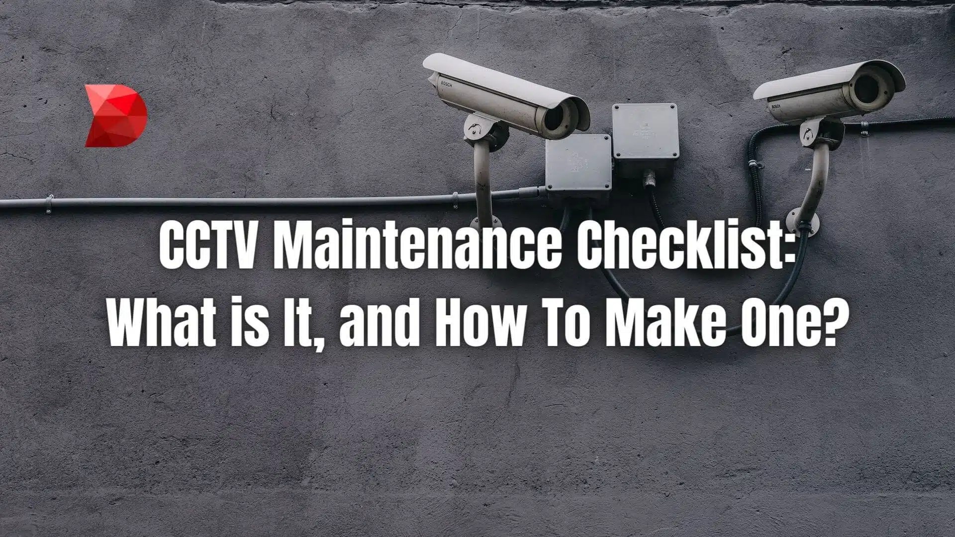What is a CCTV Maintenance Checklist? DataMyte