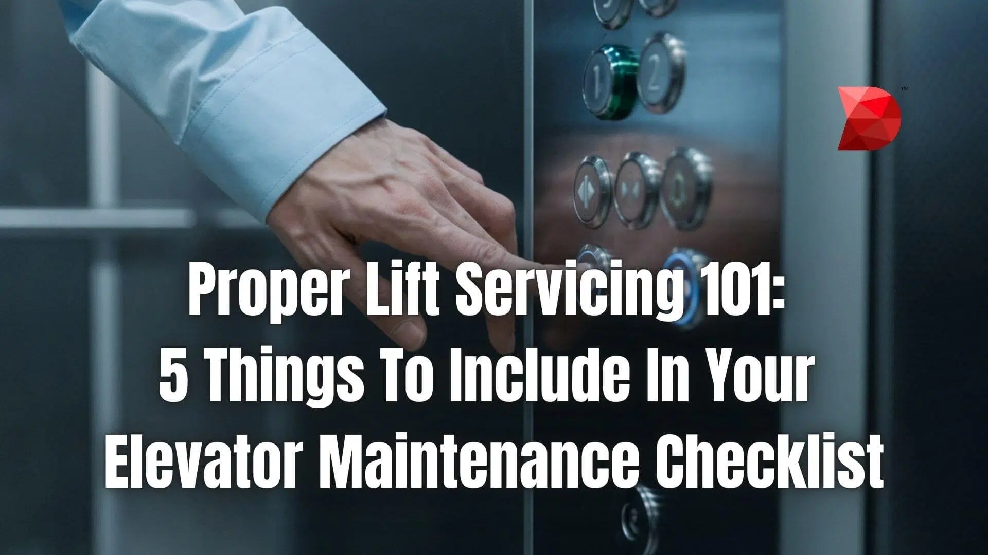 Proper Lift Servicing 101 A Complete Guide DataMyte