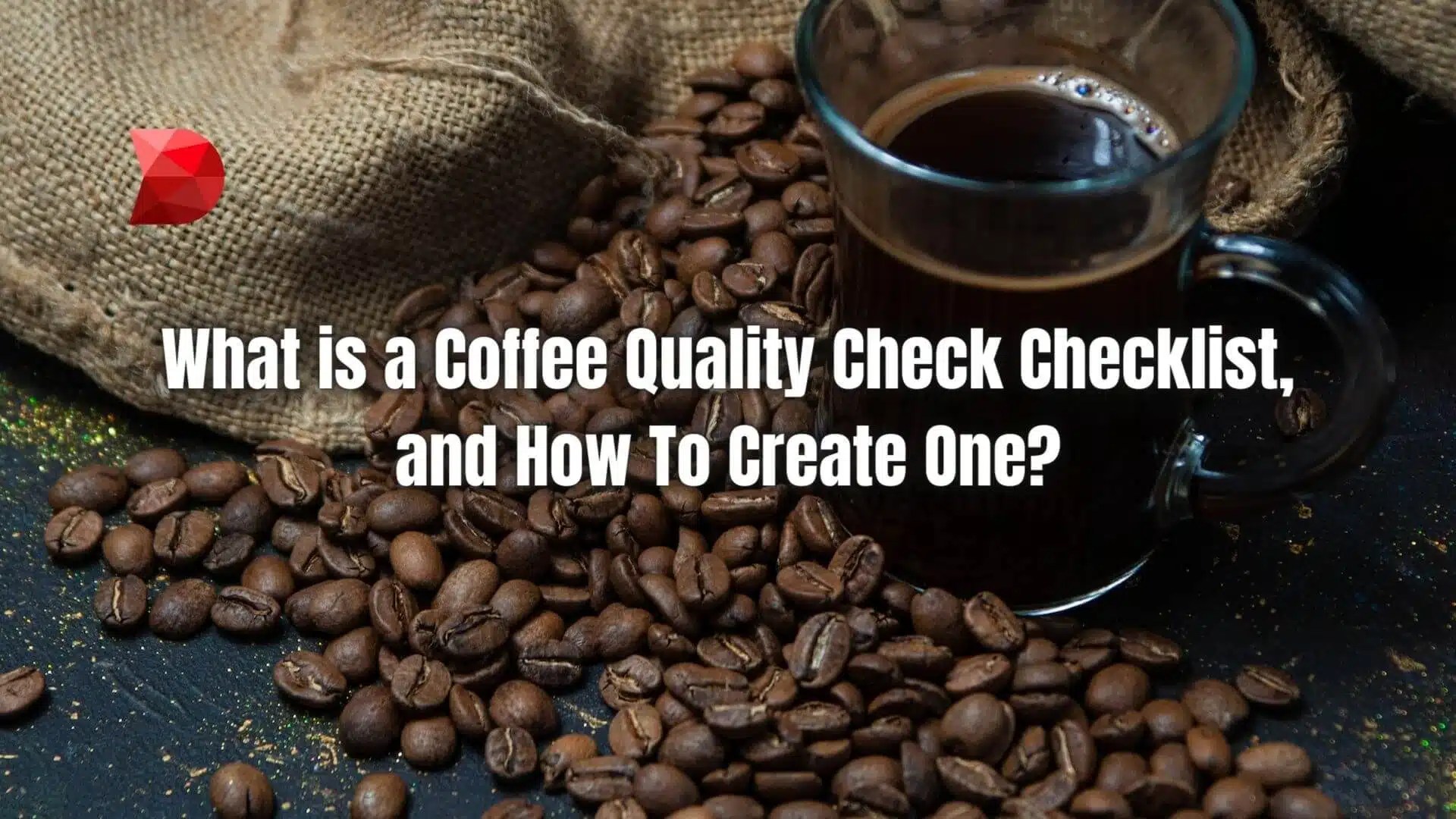 What is a Coffee Quality Check Checklist? DataMyte