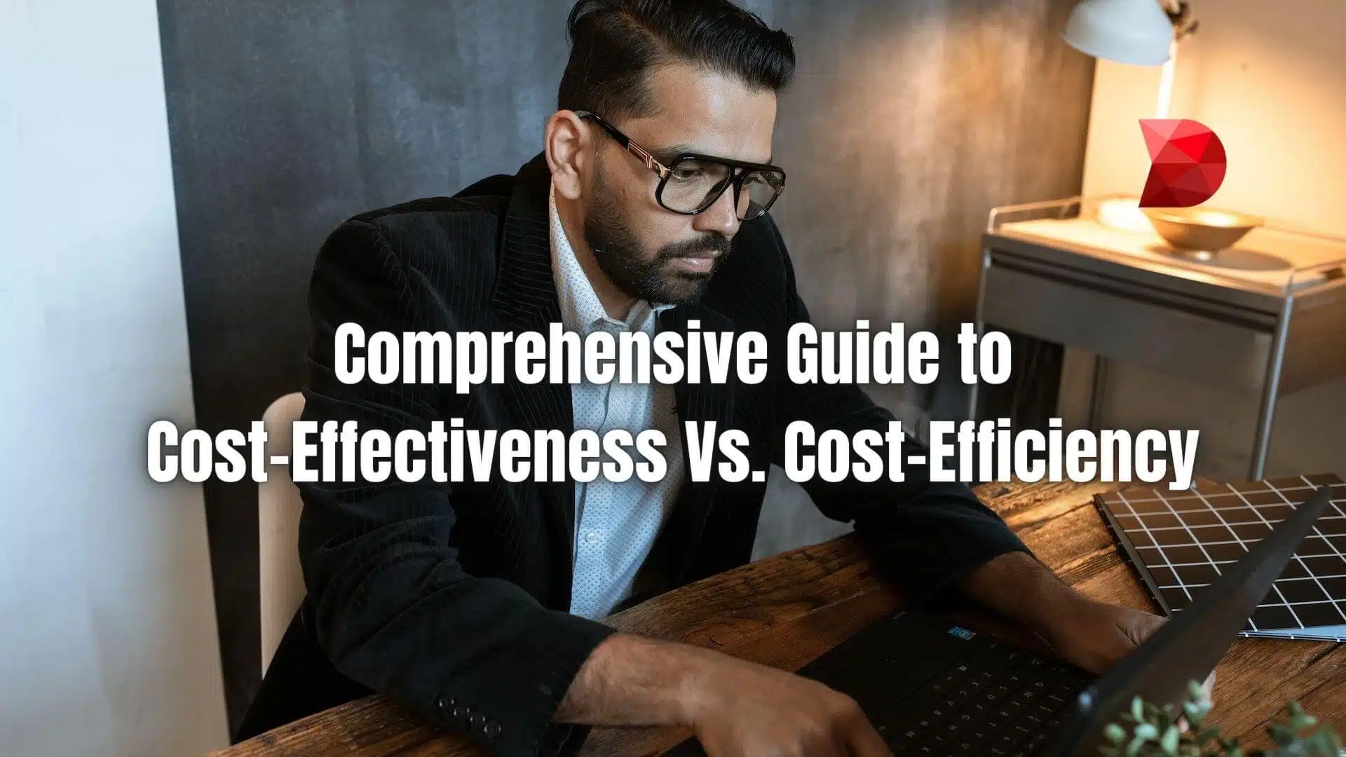 Full Guide to CostEffectiveness vs CostEfficiency DataMyte
