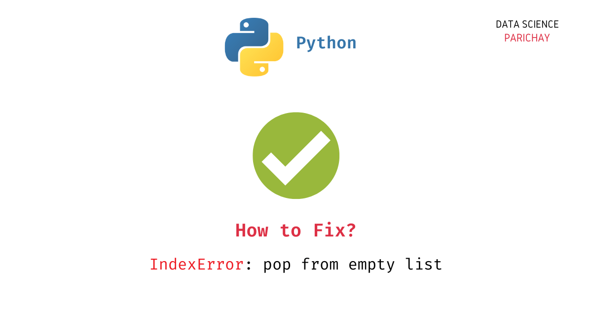 How to Fix IndexError pop from empty list Data Science Parichay